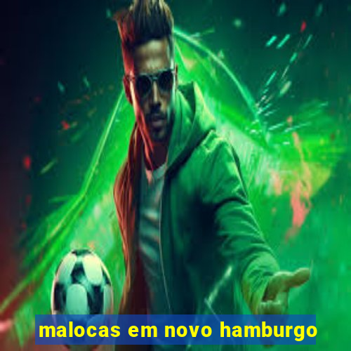 malocas em novo hamburgo